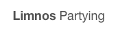 Limnos Partying